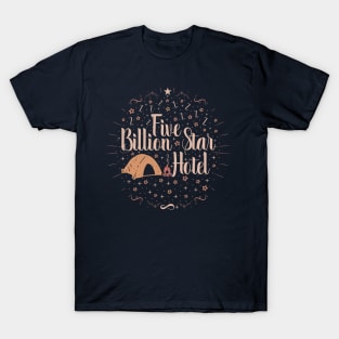 Camping tents funny gift lover - Five billion star hotel T-Shirt